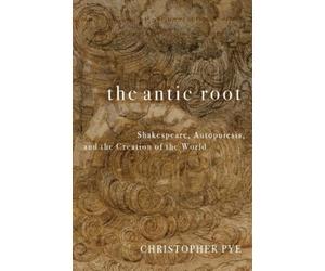 Christopher Pye The Antic Root (Tascabile)