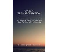 Christopher R B World Transformation, Creating New Worlds for the Fu (Tascabile)