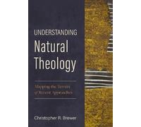 Christopher R. Brewer Understanding Natural Theology (Tascabile)