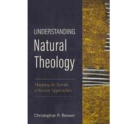 Christopher R. Brewer Understanding Natural Theology (Tascabile)