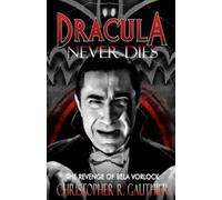Christopher R Gauthier Dracula Never Dies (Tascabile)