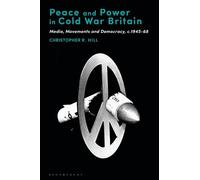 Christopher R. Hill Peace and Power in Cold War Britain (Tascabile)