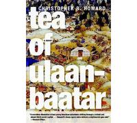 Christopher R Howard Tea of Ulaanbaatar (Tascabile)