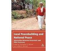 Christopher R. Mitchell Local Peacebuilding and National Peace (Tascabile)