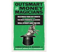 Christopher R. Outsmart the Money Magicians: Maximize Your N (Copertina rigida)