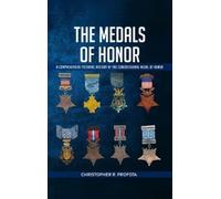 Christopher R P The Medals of Honor: A Comprehensive Pictorial Histo (Tascabile)