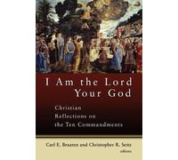 Christopher R. Seitz Carl E. Braaten I am the Lord Your God (Tascabile)