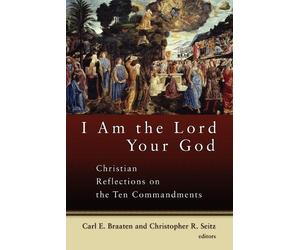 Christopher R. Seitz Carl E. Braaten I am the Lord Your God (Tascabile)