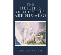 Christopher R. Seitz The Heights of the Hills Are His Also (Copertina rigida)