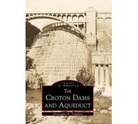 Christopher R. Tompkins The Croton Dams and Aqueduct (Tascabile)