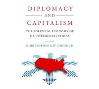 Christopher R.W. Dietrich Diplomacy and Capitalism (Copertina rigida)