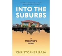 Christopher Raja Into the Suburbs: A Migrant's Story (Tascabile)
