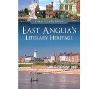Christopher Reeve East Anglia's Literary Heritage (Tascabile) Literary Heritage