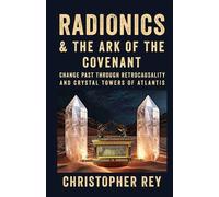 Christopher Rey Radionics & the Ark of the Covenant (Tascabile)