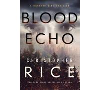 Christopher Rice Blood Echo (Tascabile) Burning Girl