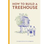 Christopher Richter Miriam Ruggeberg How to Build a Treehouse (Copertina rigida)