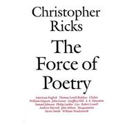 Christopher Ricks The Force of Poetry (Tascabile)