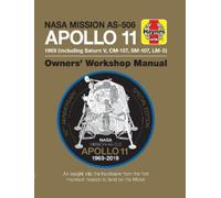Nasa Mission As-506 Apollo 11 Owners' Workshop Manual: 50th Anniversary of 1st Moon Landing - 1969 Including Saturn V, Cm-107, Sm-107, Lm-5: An ... the first manned mission to land on the moon