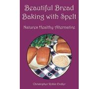 Christopher Robin Endler Beautiful Bread Baking with Spelt (Tascabile)