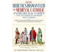 Christopher Ros How Heretics Dismantled the Medieval Catholic Patria (Tascabile)