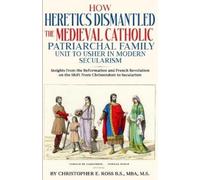 Christopher Ros How Heretics Dismantled the Medieval Catholic Patria (Tascabile)