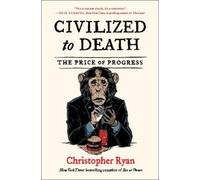 Christopher Ryan Civilized to Death (Tascabile)