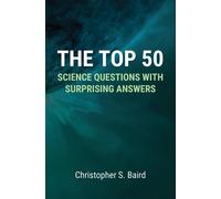 Christopher S Bai The Top 50 Science Questions with Surprising Answe (Tascabile)