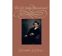 Christopher S. Celenza The Lost Italian Renaissance (Tascabile)