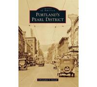 Christopher S. Gorsek Portland's Pearl District (Tascabile) Images of America