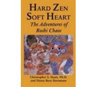 Christopher S Hyatt Diane Rose Hartmann Hard Zen, Soft Heart (Tascabile)