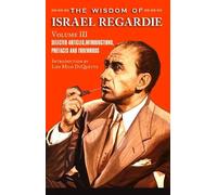 Christopher S Hyatt Israel Regardie The Wisdom of Israel Regardie (Tascabile)
