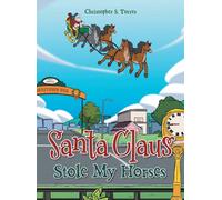 Christopher S Torres Santa Claus Stole My Horses (Copertina rigida)