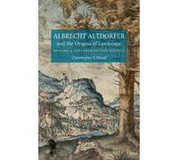 Christopher S. Wood Albrecht Altdorfer and the Origins of Landscape (Tascabile)