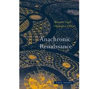 Christopher S. Wood Alexander Nagel Anachronic Renaissance (Tascabile)