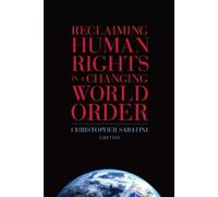 Christopher Sabatin Reclaiming Human Rights in a Changing World Orde (Tascabile)