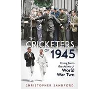 Christopher Sandford The Cricketers of 1945 (Copertina rigida)