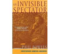 Christopher Sawyer-Lauca An Invisible Spectator: a Life of Paul Bow (Tascabile)