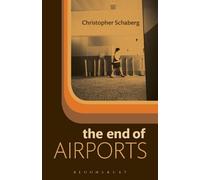 Christopher Schaberg The End of Airports (Tascabile)