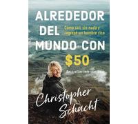 Christopher Schacht Alrededor del mundo con $50 (Tascabile)