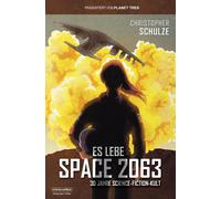 Christopher Schulz Es lebe Space 2063: 30 Jahre Science-Fiction-Kul (Tascabile)