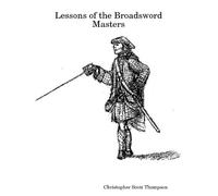 Christopher Scott Thompson Lessons of the Broadsword Masters (Tascabile)