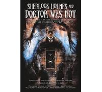 Christopher Sequeira Sherlock Holmes and Doctor Was Not (Tascabile)
