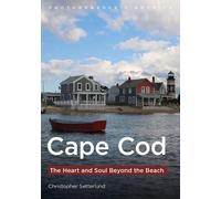 Christopher Setterlund Cape Cod: The Heart and Soul Beyond the Beach (Tascabile)