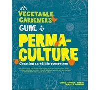Christopher Shein The Vegetable Gardener's Guide to Permaculture (Tascabile)