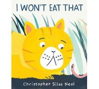 Christopher Silas Neal I Won't Eat That (Copertina rigida)