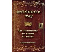 Christopher Sol Solomon's Way; The Ancient Secrets and Methods of a (Tascabile)