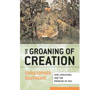Christopher Southgate The Groaning of Creation (Tascabile)