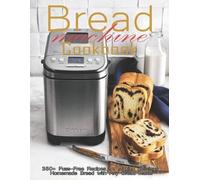 Christopher Spohr Bread Machine Cookbook (Tascabile)