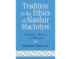 Christopher Stephen Lut Tradition in the Ethics of Alasdair MacIntyr (Tascabile)