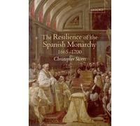 Christopher Sto The Resilience of the Spanish Monarchy 1665-1 (Copertina rigida)